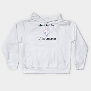 Life is better with a unicorn Tee Kids Hoodie